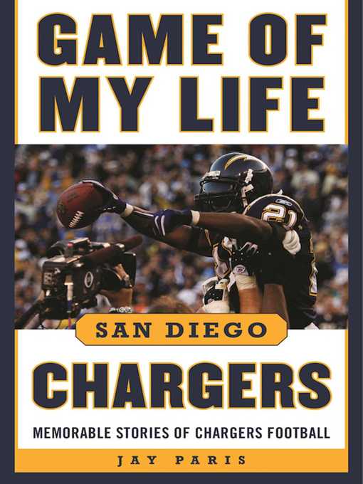 Title details for Game of My Life San Diego Chargers: Memorable Stories of Chargers Football by Jay Paris - Available